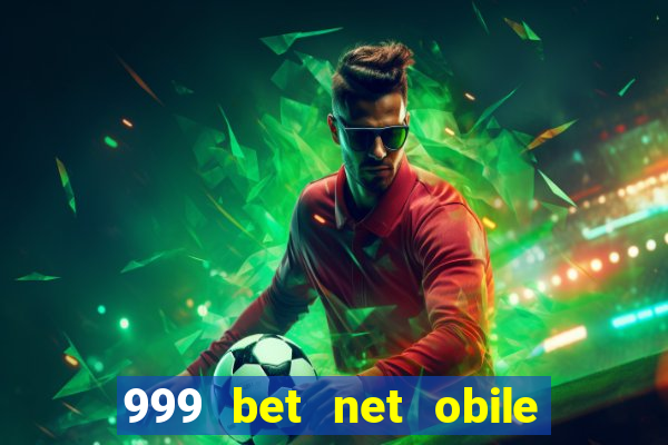 999 bet net obile conferir bilete